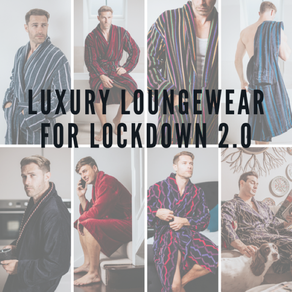 Luxury Loungewear for Lockdown 2.0